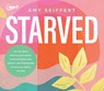 Starved: Why We Need a Spiritual Diet Change to Move Us from Tired, Anxious, and Overwhelmed to Fulfilled, Whole, and Free -  - 9781685923501