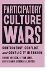 Participatory Culture Wars - Simone Driessen ; Bethan Jones ; Benjamin Litherland - 9781685970086