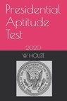 Presidential Aptitude Test: 2020 - HOUZE,  W. - 9781686009259