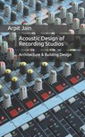 Acoustic Design of Recording Studios: Architecture & Building Design - Arpit Jain - 9781687042217