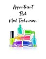 Appointment Book Nail Technician: Undated 52-Week Hourly Schedule Calendar For The Nail Saloon - FUJITA,  Sharon a. - 9781688267220