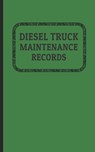 Diesel Truck Maintenance Records - SERVICE BOOKS,  Bodyne - 9781689028905