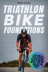 Triathlon Bike Foundations - Taren Gesell ; Triathlon Taren Gesell - 9781689209229
