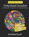 The Big Volleyball Coloring Book: An Amazing Volleyball Coloring Book For Teens and Adults - Debbie Russell - 9781690049654