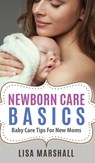 Newborn Care Basics - Lisa Marshall - 9781690437062