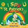 I Spy St. Patrick's Day Book for Kids Ages 2-5 - Johnny B Good - 9781690437277