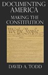 Documenting America: Making The Constitution - TODD,  David a. - 9781690866664