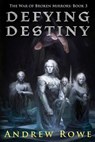 Defying Destiny - Andrew Rowe - 9781692331269