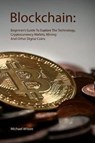 Blockchain: Beginner's Guide To Explore The Technology, Cryptocurrency Wallets, Mining And Other Digital Coins - Michael Wilson - 9781692334086