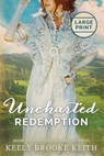 Uncharted Redemption - Keely Brooke Keith - 9781692488529