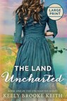 The Land Uncharted - Keely Brooke Keith - 9781692976200