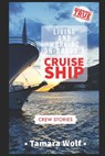 Living and Working On-Board a Cruise Ship - Tamara Wolf - 9781695028630
