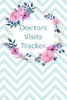 Doctors Visits Tracker: Patient's Medical Record Your Personal Treatment History Tracking - P. Lisa - 9781695282643