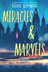 Miracles & Marvels: Stories - Tim Pratt - 9781695716346