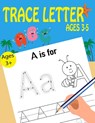 Trace Letters Ages 3-5 - Kids Writing Time - 9781697709032