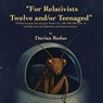 "For Relativists Twelve and/or Teenaged" - Dorian Redus - 9781698720289
