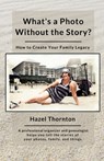 What's a Photo Without the Story? - Hazel Thornton - 9781699452448