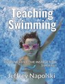 Teaching Swimming: Fun and Effective Instruction - Jeffrey Napolski - 9781702138031