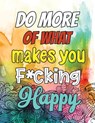 Do More of What makes you F*cking Happy: A Humorous Snarky & Unique Adult Coloring Book for Registered Nurses, Nurses Stress Relief and Mood Lifting b - Voloxx Studio - 9781702341448
