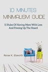 10 Minutes Minimalism Guide - Renae K Elsworth - 9781702915717