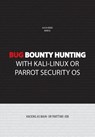 Bug bounty hunting with Kali-Linux or Parrot security OS: Hacking as main- or part-time job - Alicia Noors - 9781703311327