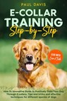 E-collar Training Step-by-Step - Paul Davis - 9781704354163