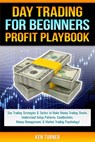 Day Trading Profit Playbook: Day Trading Strategies & Tactics to Make Money Trading Stocks Understand Setup Patterns, Candlesticks, Money Managemen - Ken Turner - 9781704644684