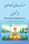 The Little Happy Ducks: A Nice Story Book for Children, beginners and Bilinguals in English with Farsi Translation, Children Book Preschool an - Elias Friedrich - 9781704879857
