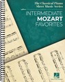 Intermediate Mozart Favorites: The Classical Piano Sheet Music Series - Wolfgang Amadeus Mozart - 9781705152416