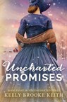 Uncharted Promises - Keely Brooke Keith - 9781706497875
