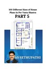 100 Different Sizes of House Plans As Per Vastu Shastra - As Sethu Pathi - 9781707748594