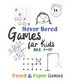 Games for Kids Age 6-10: Never Bored --Paper & Pencil Games: 2 Player Activity Book - Tic-Tac-Toe, Dots and Boxes - Noughts And Crosses (X and - Carrigleagh Books - 9781710897883