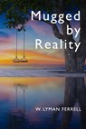 Mugged by Reality - Perry N. Miller - 9781711186788