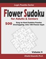 Flower Sudoku for Adults & Seniors: 500 Easy to Hard Sudoku Puzzles Overlapping into 100 Flower Style - Khalid Alzamili - 9781712009932
