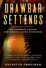 Drawbar Settings: For Hammond Organs and Modern Clone Keyboards; A Compilation of Known Drawbar Settings used in Blues, R&B, Jazz, Class - Pulpetto Fanciago - 9781712780596