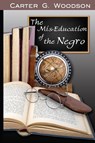 The Mis-Education of the Negro - Carter Godwin Woodson - 9781715414924