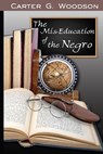 The Mis-Education of the Negro - Carter Godwin Woodson - 9781715414924