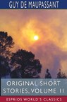 Original Short Stories, Volume II (Esprios Classics) - Guy De Maupassant - 9781715731687