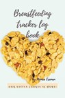 Breastfeeding tracker log book - FREEMAN,  Monica - 9781716268014