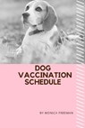 Dog Vaccination Schedule - FREEMAN,  Monica - 9781716275968