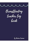 Breastfeeding tracker log book - FREEMAN,  Monica - 9781716283413