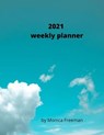 2021 Weekly Planner - FREEMAN,  Monica - 9781716321245