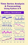 Time Series Analysis and Forecasting using Python & R - Jeffrey Strickland - 9781716451133