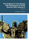 The Original & True Douay Old Testament of Anno Domini 1610 volume 3 - William von Peters - 9781716628603