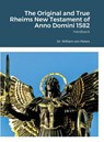 The Original and True Rheims New Testament of Anno Domini 1582 - Dr William Von Peters - 9781716634086