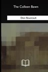 The Colleen Bawn - Dion Boucicault - 9781717340412