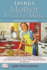 Things Mother Used to Make Annotated and Illustrated - GURNEY,  Lydia Maria - 9781717513885