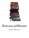 Democracy and Education: An Introduction to the Philosophy of Education - John Dewey - 9781717588920
