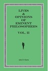Lives & Opinions of Eminent Philosophers - Volume II - John D. Harris - 9781718006836