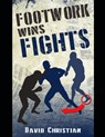Footwork Wins Fights - David Christian - 9781718062573